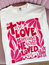 We Love Because He Loved Us First Graphic Tee